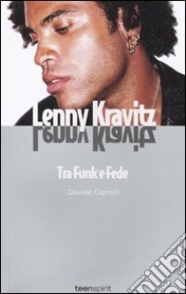 Lenny Kravitz. Tra funk e fede libro di Caprelli Davide