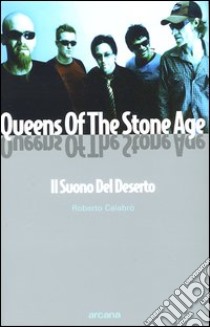 Queens Of The Stone Age. Il suono del deserto libro di Calabrò Roberto