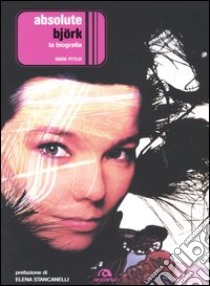 Absolute Björk. La biografia libro di Pytlik Mark