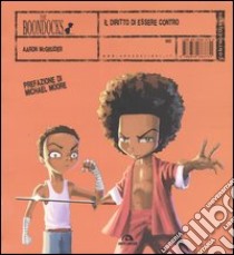 Il diritto di essere contro. I Boondocks libro di McGruder Aaron