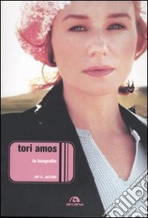 Tori Amos. La biografia libro di Jacobs Jay S.