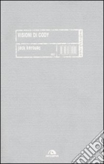 Visioni di Cody libro di Kerouac Jack