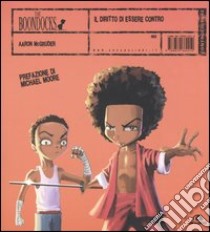 Il diritto di essere contro. The Boondocks libro di McGruder Aaron