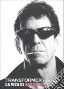 Transformer. La vita di Lou Reed libro di Bockris Victor