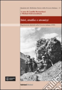 Stòri, stralüsc e stermizzi. Registrazioni dialettali nella Svizzera Italiana libro di Bernardasci Camilla; Schwarzenbach Michael