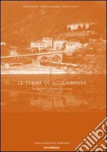 Le terme di Acquarossa. Territorio, storia e cultura libro di Grata Bruno; Panzera Fabrizio; Foletti Giulio