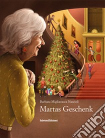 Martas geschenk. Ediz. illustrata libro di Migliavacca Nascioli Barbara