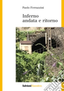 Inferno. Andata e ritorno libro di Ferrazzini Paolo