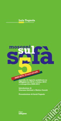 Mosconi sul sofà 5. 2009-2019, 10 anni sul sofà libro di Tognola Lulo