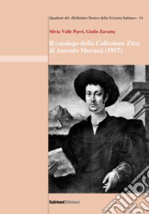 Il catalogo della Collezione Züst di Antonio Morassi (1957) libro di Valle Perri Silvia; Zavatta Giulio