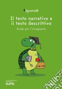 Sgrammit: quaderno verde docente. «Il testo narrativo e il testo descrittivo» libro di Centro competenze didattica dell'italiano (cur.)