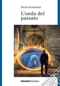 L'onda del passato libro di Ferrazzini Paolo