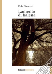 Lamento di balena libro di Pianezzi Elda