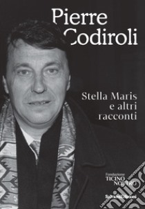 Stella Maris e altri racconti libro di Codiroli Pierre