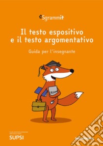 Sgrammit: quaderno arancione docente. il testo espositivo e il testo argomentativo libro di Centro competenze didattica dell'italiano