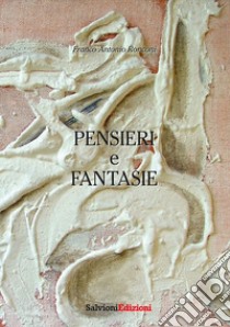 Pensieri e fantasie libro di Ronconi Franco Antonio