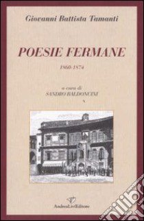 Poesie fermane. 1860-1874 libro di Tamanti G. Battista; Baldoncini S. (cur.)