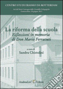 La riforma della scuola. Riflessioni in memoria di don Mario Ferracuti libro di Chistolini S. (cur.)