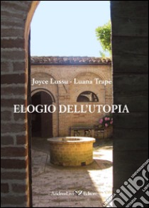 Elogio dell'utopia libro di Lussu Joyce; Trapè Luana