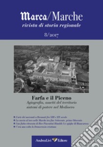 Marca/Marche. Rivista di storia regionale (2016). Vol. 8: Agiografia, assetti del territorio, sistemi di potere nel Medioevo libro di Andreoni L. (cur.); Moroni M. (cur.)