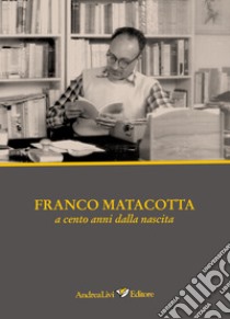 Franco Matacotta poeta dell'impegno civile e politico libro di Verducci C. (cur.)