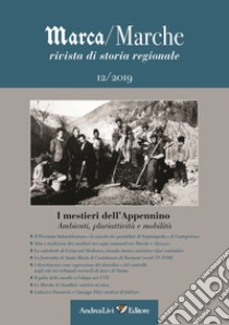 Marca/Marche. Rivista di storia regionale (2019). Vol. 12: I mestieri dell'Appennino. Ambianti, pluriattività e mobilità libro di Ciuffetti A. (cur.)