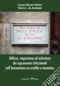 Utilizzo, migrazione ed estinzione dei soprannomi istituzionali nell'Anconetano tra eredità e memetica libro di Baroni Urbani Cesare; De Andrade Maria L.