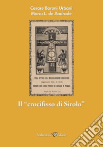 Il «crocifisso di Sirolo» libro di Baroni Urbani Cesare; De Andrade Maria L.