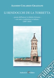 Li rendocchi de la Torretta. Poesie in dialetto fermano libro di Colarizi Graziani Alessio