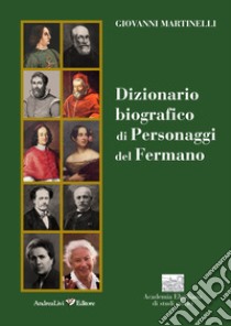 Dizionario biografico di personaggi del fermano libro di Martinelli Giovanni