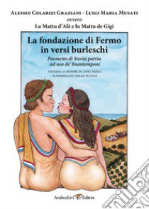 La fondazione di Fermo in versi burleschi libro di Colarizi Graziani Alessio; Musati Luigi Maria