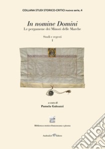 In nomine Domini. Le pergamene dei Minori delle Marche libro di Galeazzi P. (cur.)