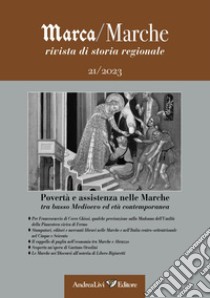 Marca/Marche. Rivista di storia regionale (2023). Vol. 21: Povertà e assistenza nelle Marche tra basso Medioevo ed età contemporanea libro di Moroni M. (cur.)