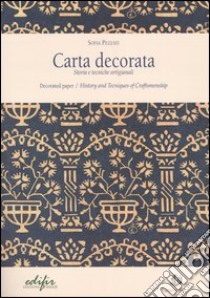 Carta decorata. Storia e tecniche artigianali-Decorated paper. History and tecniques of craftmenship. Ediz. illustrata libro di Pezzati Sofia