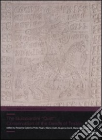 The Guicciardini Quilt. The conservation of «The deeds of Tristan». Ediz. illustrata libro