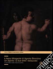 Il Nano Morgante di Agnolo Bronzino. Un dipinto «a due dritti» restaurato. Ediz. illustrata libro di Ciatti M. (cur.); Kunzelman D. (cur.)