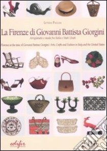 La Firenze di Giovanni Battista Giorgini. Artigianato e moda tra Italia e Stati Uniti. Ediz.italiana e inglese. Ediz. bilingue libro di Pagliai Letizia