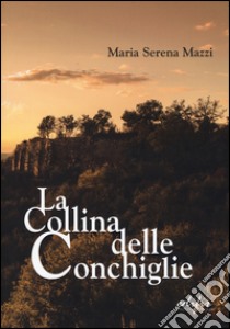 La collina delle conchiglie libro di Mazzi Maria Serena