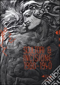 Scultori & incisione (1900-1940). Catalogo della mostra (Montevarchi, 5 luglio-27 settembre 2015). Ediz. illustrata libro di Panzetta A. (cur.); Parisi F. (cur.)