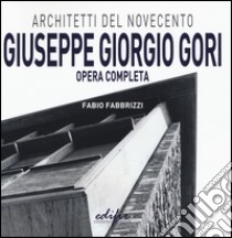 Giuseppe Giorgio Gori. Opera completa libro di Fabbrizzi Fabio