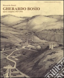 Gherardo Bosio. Opera completa 1927-1941. Ediz. illustrata libro di Renzi Riccardo