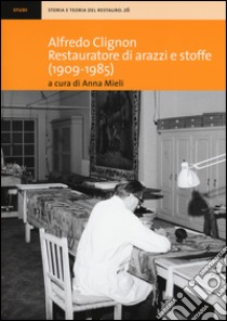 Alfredo Clignon restauratore di arazzi e stoffe (1909-1985) libro di Mieli A. (cur.)