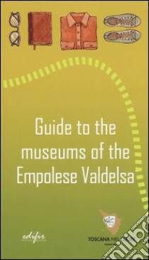 Guide to the museums of the Empolese Valdelsa libro di Barzanti Roberta