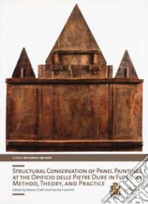 Structural conservation of panel painting at the Opificio delle pietre dure in Florence: method, theory abd practice. Ediz. illustrata libro di Fronini C. (cur.); Frosinini C. (cur.)