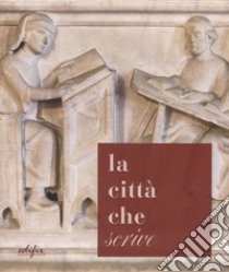 La città che «scrive». Percorsi ed esperienze a Pistoia dall'età di Cino a oggi. Catalogo della mostra (Pistoia, 21 ottobre-17 dicembre 2017). Ediz. a colori libro di Capecchi G. (cur.); Frosini G. (cur.)