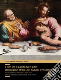 From the flood to new life: restauration of the Last Supper by Giorgio Vasari. Santa Croce fifty years after (1966-2016) libro di Bellucci R. (cur.); Ciatti M. (cur.); Frosinini C. (cur.)