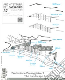 Architettura del paesaggio. Rivista semestrale dell'AIAPP Associazione Italiana di Architettura del Paesaggio. Vol. 37: Professione paesaggista-The landscape architect libro