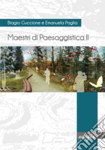 Maestri di paesaggistica. Ediz. a colori libro di Guccione Biagio; Paglia Emanuela