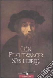 Süss l'ebreo libro di Feuchtwanger Lion