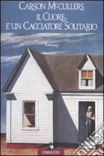 Il cuore è un cacciatore solitario libro di McCullers Carson